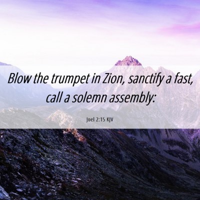 Picture 06 - Joel 2:15 KJV - Blow the trumpet in Zion, sanctify a fast, call a - Bible Verse Picture