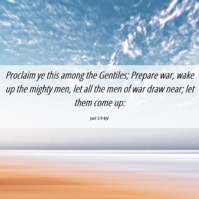 Picture 06 - Joel 3:9 KJV - Proclaim ye this among the Gentiles; Prepare war, - Bible Verse Picture