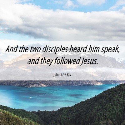 Picture 06 - John 1:37 KJV - And the two disciples heard him speak, and they - Bible Verse Picture