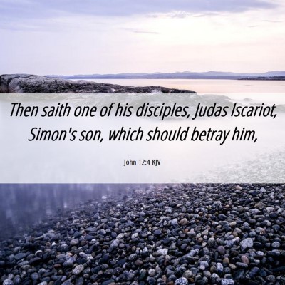 Picture 06 - John 12:4 KJV - Then saith one of his disciples, Judas Iscariot, - Bible Verse Picture