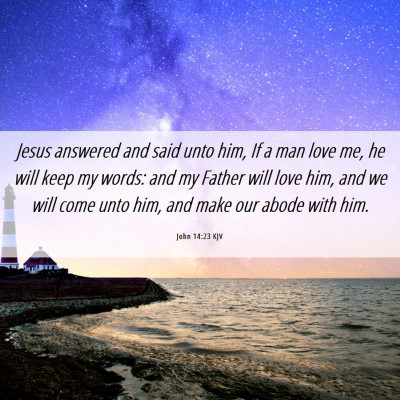 Picture 06 - John 14:23 KJV - Jesus answered and said unto him, If a man love - Bible Verse Picture