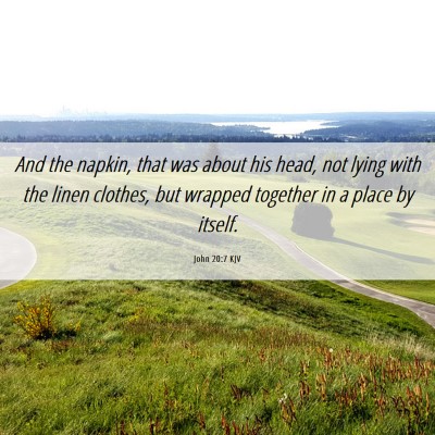 Picture 06 - John 20:7 KJV - And the napkin, that was about his head, not - Bible Verse Picture