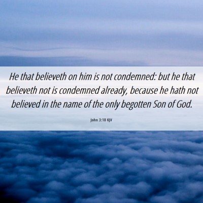 Picture 06 - John 3:18 KJV - He that believeth on him is not condemned: but he - Bible Verse Picture