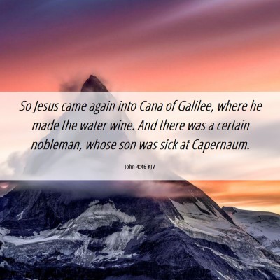 Picture 06 - John 4:46 KJV - So Jesus came again into Cana of Galilee, where - Bible Verse Picture