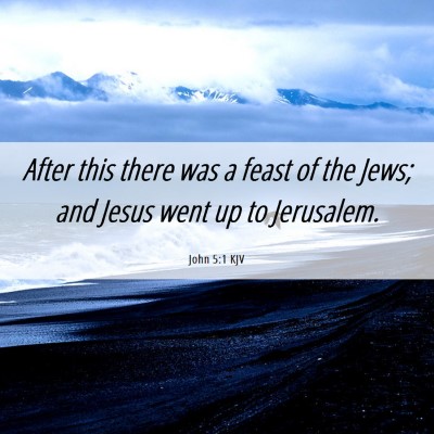 Picture 06 - John 5:1 KJV - After this there was a feast of the Jews; and - Bible Verse Picture
