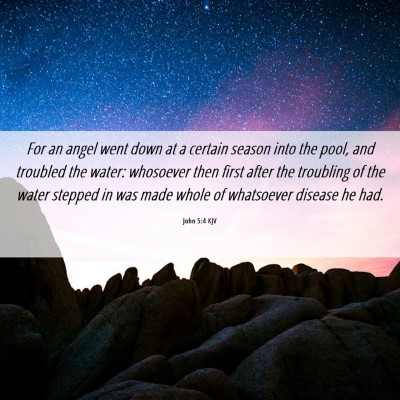 Picture 06 - John 5:4 KJV - For an angel went down at a certain season into - Bible Verse Picture