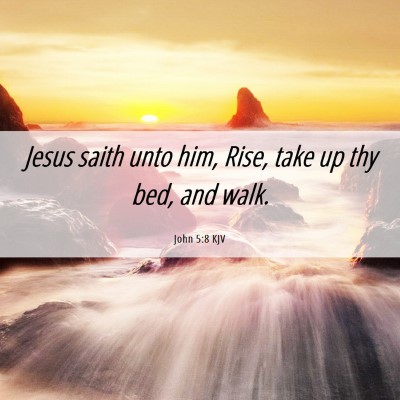 Picture 06 - John 5:8 KJV - Jesus saith unto him, Rise, take up thy bed, and - Bible Verse Picture