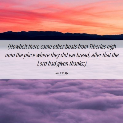 Picture 06 - John 6:23 KJV - (Howbeit there came other boats from Tiberias - Bible Verse Picture