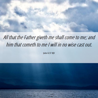 Picture 06 - John 6:37 KJV - All that the Father giveth me shall come to me; - Bible Verse Picture