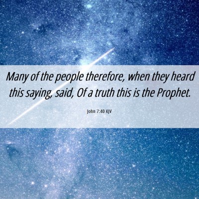 Picture 06 - John 7:40 KJV - Many of the people therefore, when they heard - Bible Verse Picture