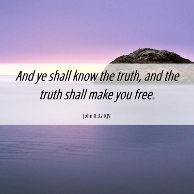 Picture 06 - John 8:32 KJV - And ye shall know the truth, and the truth shall - Bible Verse Picture