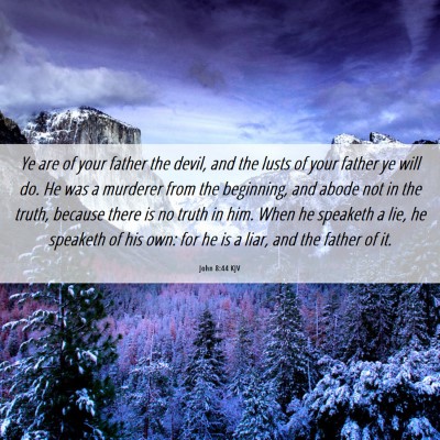 Picture 06 - John 8:44 KJV - Ye are of your father the devil, and the lusts of - Bible Verse Picture