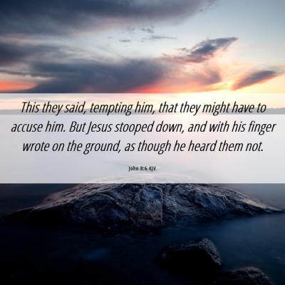 Picture 06 - John 8:6 KJV - This they said, tempting him, that they might - Bible Verse Picture