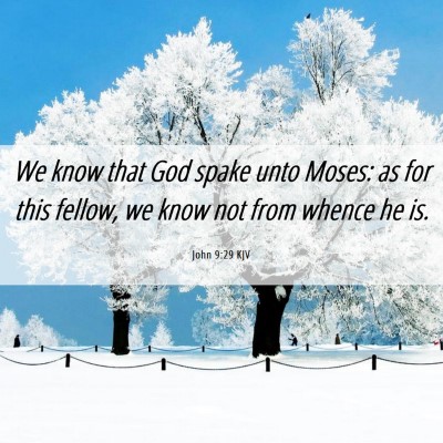 Picture 06 - John 9:29 KJV - We know that God spake unto Moses: as for this - Bible Verse Picture