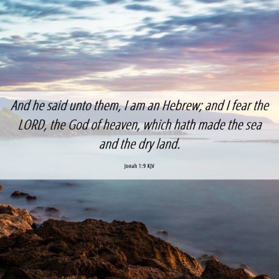 Picture 06 - Jonah 1:9 KJV - And he said unto them, I am an Hebrew; and I fear - Bible Verse Picture