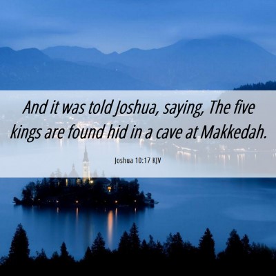 Picture 06 - Joshua 10:17 KJV - And it was told Joshua, saying, The five kings - Bible Verse Picture