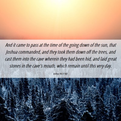 Picture 06 - Joshua 10:27 KJV - And it came to pass at the time of the going down - Bible Verse Picture