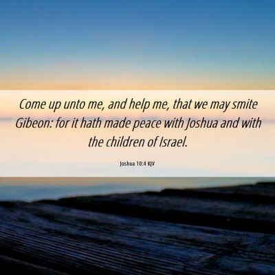 Picture 06 - Joshua 10:4 KJV - Come up unto me, and help me, that we may smite - Bible Verse Picture