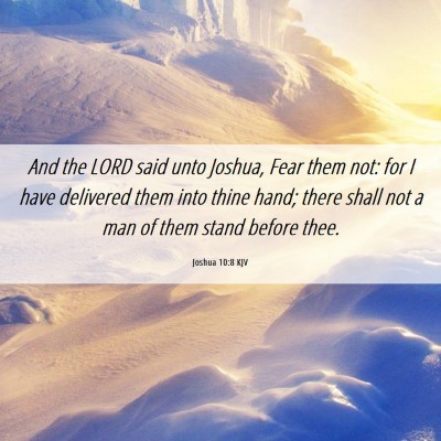 Picture 06 - Joshua 10:8 KJV - And the LORD said unto Joshua, Fear them not: for - Bible Verse Picture