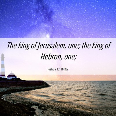 Picture 06 - Joshua 12:10 KJV - The king of Jerusalem, one; the king of Hebron, - Bible Verse Picture