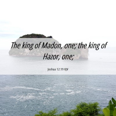 Picture 06 - Joshua 12:19 KJV - The king of Madon, one; the king of Hazor, - Bible Verse Picture
