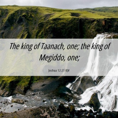 Picture 06 - Joshua 12:21 KJV - The king of Taanach, one; the king of Megiddo, - Bible Verse Picture
