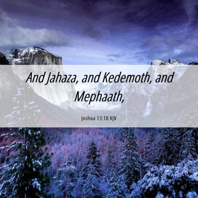 Picture 06 - Joshua 13:18 KJV - And Jahaza, and Kedemoth, and - Bible Verse Picture