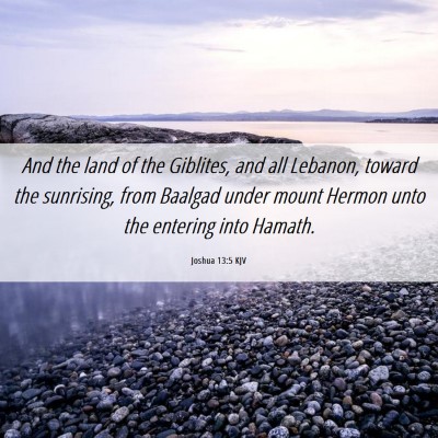 Picture 06 - Joshua 13:5 KJV - And the land of the Giblites, and all Lebanon, - Bible Verse Picture