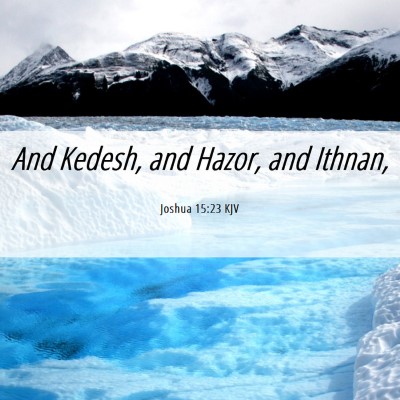 Picture 06 - Joshua 15:23 KJV - And Kedesh, and Hazor, and - Bible Verse Picture