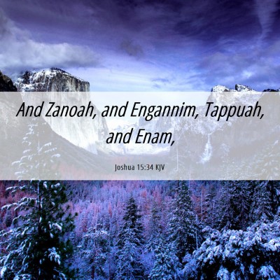 Picture 06 - Joshua 15:34 KJV - And Zanoah, and Engannim, Tappuah, and - Bible Verse Picture