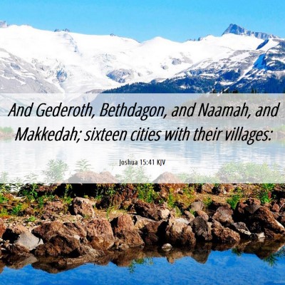Picture 06 - Joshua 15:41 KJV - And Gederoth, Bethdagon, and Naamah, and - Bible Verse Picture