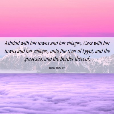 Picture 06 - Joshua 15:47 KJV - Ashdod with her towns and her villages, Gaza with - Bible Verse Picture