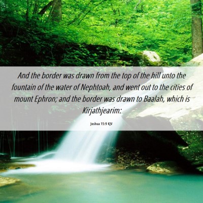 Picture 06 - Joshua 15:9 KJV - And the border was drawn from the top of the hill - Bible Verse Picture