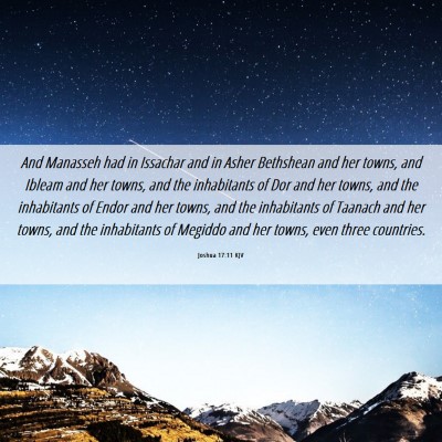 Picture 06 - Joshua 17:11 KJV - And Manasseh had in Issachar and in Asher - Bible Verse Picture