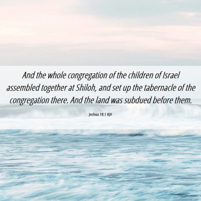 Picture 06 - Joshua 18:1 KJV - And the whole congregation of the children of - Bible Verse Picture