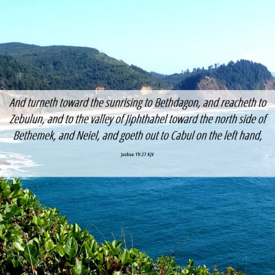 Picture 06 - Joshua 19:27 KJV - And turneth toward the sunrising to Bethdagon, - Bible Verse Picture