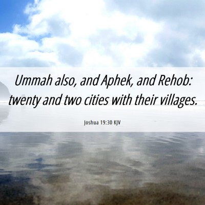 Picture 06 - Joshua 19:30 KJV - Ummah also, and Aphek, and Rehob: twenty and two - Bible Verse Picture