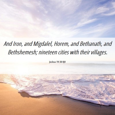 Picture 06 - Joshua 19:38 KJV - And Iron, and Migdalel, Horem, and Bethanath, and - Bible Verse Picture