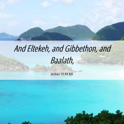 Picture 06 - Joshua 19:44 KJV - And Eltekeh, and Gibbethon, and - Bible Verse Picture