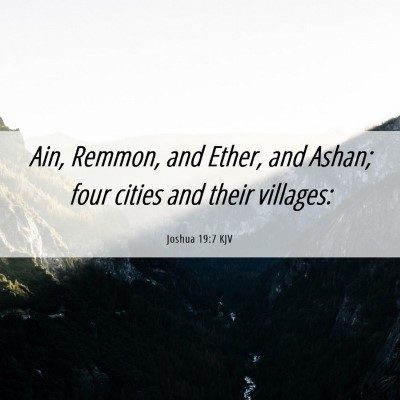 Picture 06 - Joshua 19:7 KJV - Ain, Remmon, and Ether, and Ashan; four cities - Bible Verse Picture