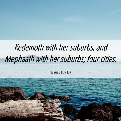 Picture 06 - Joshua 21:37 KJV - Kedemoth with her suburbs, and Mephaath with her - Bible Verse Picture