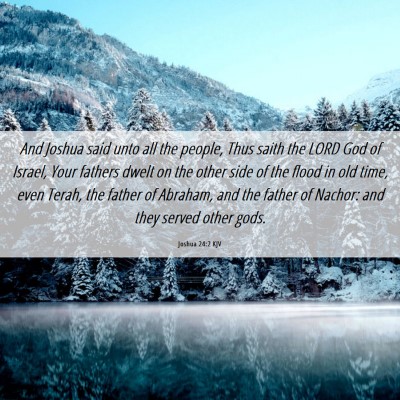 Picture 06 - Joshua 24:2 KJV - And Joshua said unto all the people, Thus saith - Bible Verse Picture