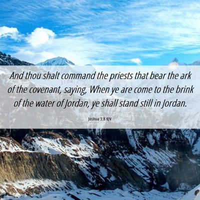Picture 06 - Joshua 3:8 KJV - And thou shalt command the priests that bear the - Bible Verse Picture