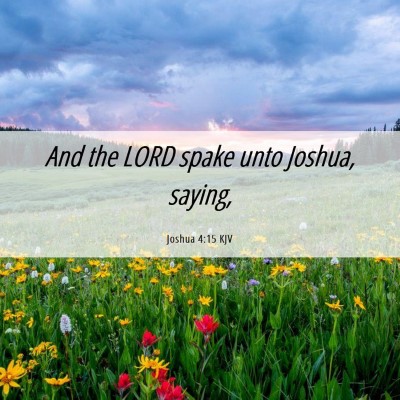 Picture 06 - Joshua 4:15 KJV - And the LORD spake unto Joshua, - Bible Verse Picture