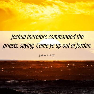 Picture 06 - Joshua 4:17 KJV - Joshua therefore commanded the priests, saying, - Bible Verse Picture