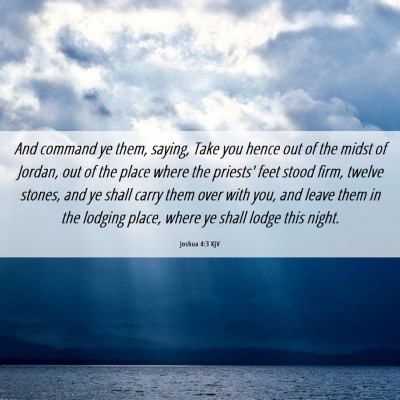 Picture 06 - Joshua 4:3 KJV - And command ye them, saying, Take you hence out - Bible Verse Picture