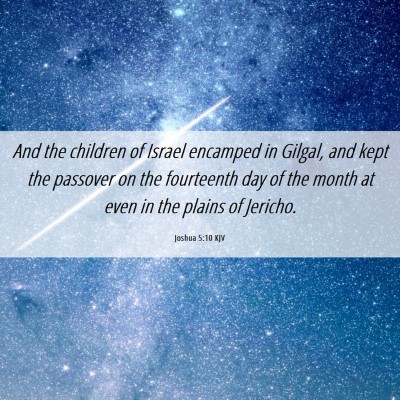 Picture 06 - Joshua 5:10 KJV - And the children of Israel encamped in Gilgal, - Bible Verse Picture