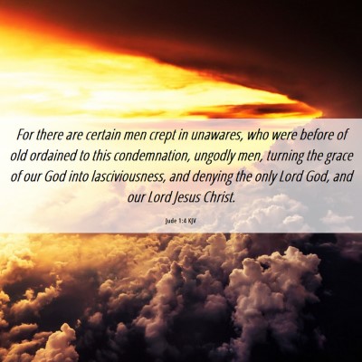 Picture 06 - Jude 1:4 KJV - For there are certain men crept in unawares, who - Bible Verse Picture