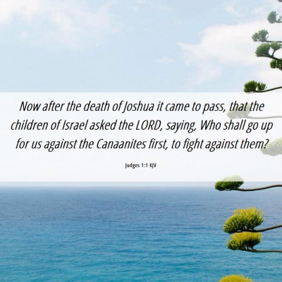 Picture 06 - Judges 1:1 KJV - Now after the death of Joshua it came to pass, - Bible Verse Picture