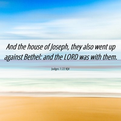 Picture 06 - Judges 1:22 KJV - And the house of Joseph, they also went up - Bible Verse Picture